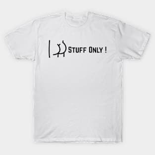 Stuff Only! T-Shirt